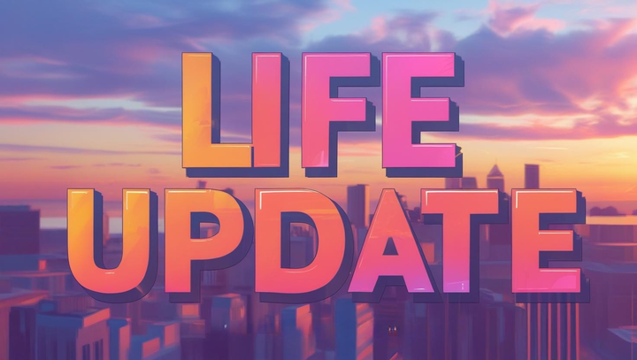 Life Update
